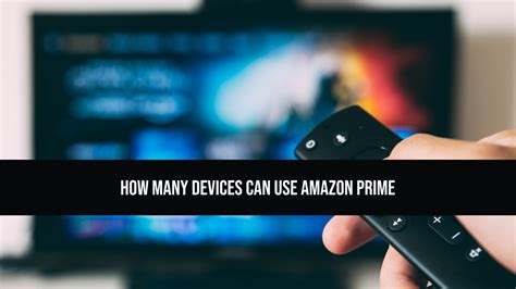 How Many People Can Use Amazon Prime Video: Exploring the Boundaries of Streaming Accessibility